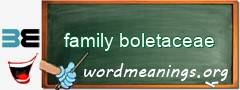 WordMeaning blackboard for family boletaceae
